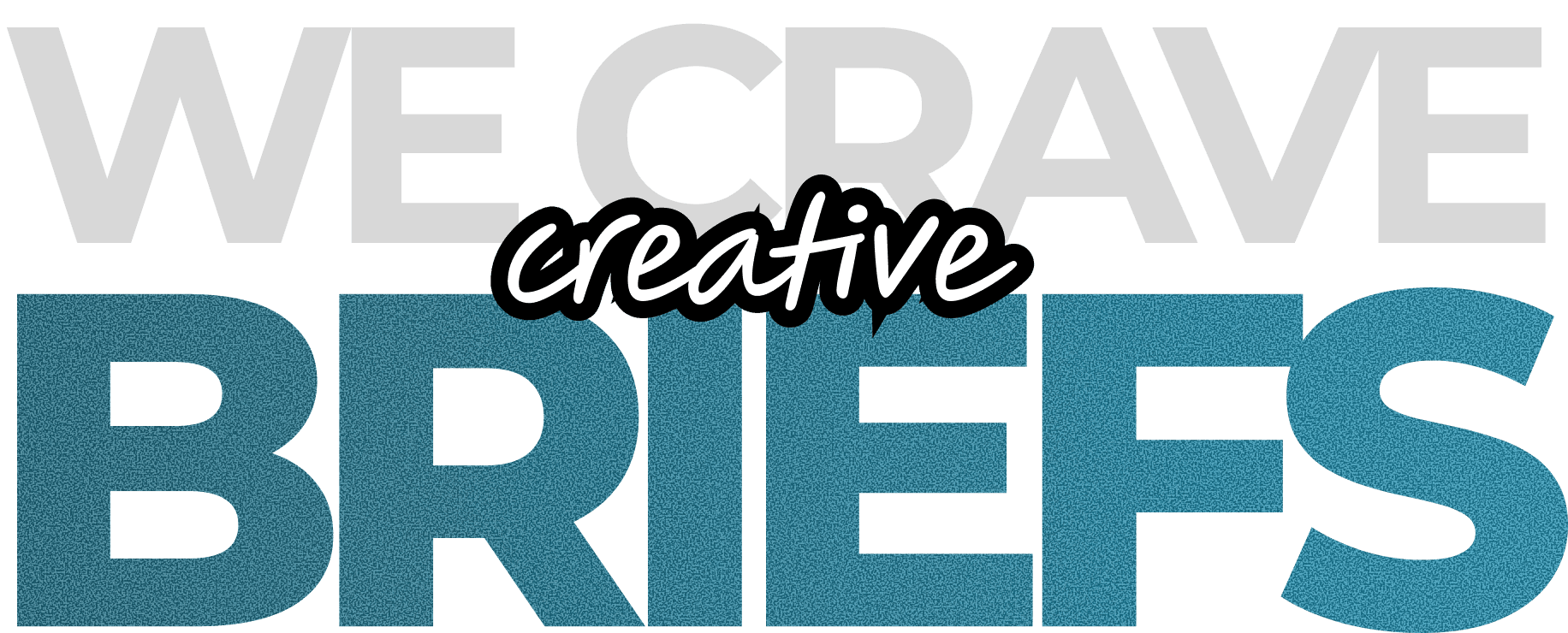 We Crave Creative Briefs